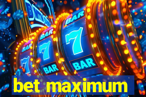 bet maximum